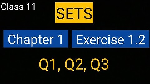 Sets Chapter 1 Exercise 1.2 (Q1, Q2, Q3) class 11 Math NCERT || Sets class 11