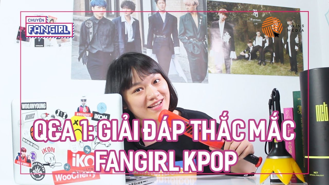 Chuyện Fangirl || Tập 10: Giải đáp thắc mắc Fangirl (Q&A số 1)