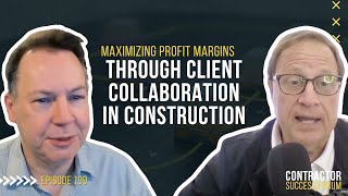 Maximizing Profit Margins through Client Collaboration in Construction