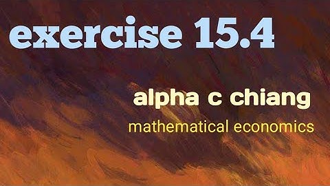 exercise 15.4 | four step procedure.. | alpha c.chiang | mathematical economics