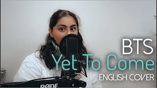 BTS (방탄소년단) - Yet To Come | English Female Cover