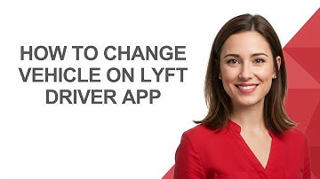 How To Change Vehicle On Lyft Driver App - AshleyHowTo