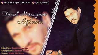 Tural Huseynov - Aglama | Azeri Music [OFFICIAL]