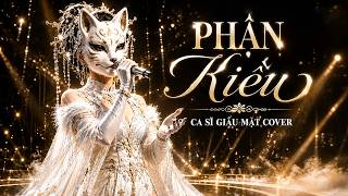 Phận Kiều - Nữ Ca Sĩ Giấu Mặt Cover | Bản Phối Mới Lạ Mà Hay 2026