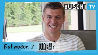 Entweder...Oder? mit Toni Kroos | BuschiTV