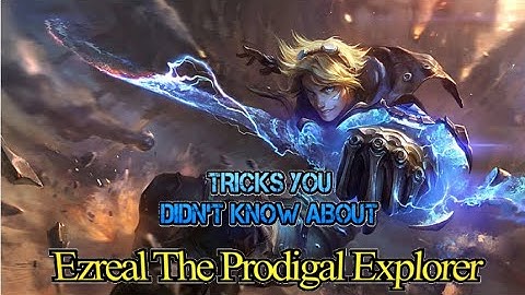 Ezreal Pro Tips and Tricks