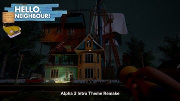 Hello Neighbor Alpha 3 Intro Theme Remake