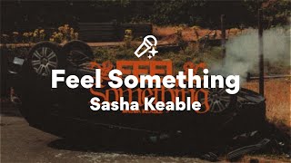 Sasha Keable, Feel Something (Lyrics)