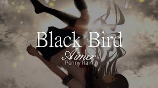 【HD】Penny Rain - Aimer - Black Bird【中日字幕】