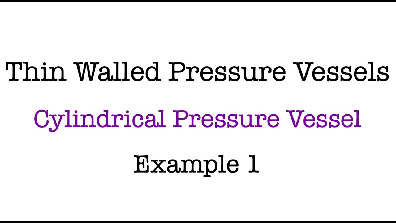 Thin Walled Pressure Vessels | Cylindrical Pressure Vessel | Example 1
