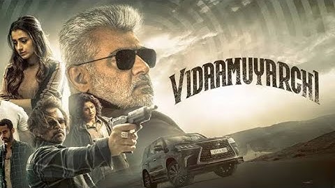 Vidaamuyarchi Full Movie | Ajith Kumar | Arjun | Trisha Krishnan | Regina C | FULL HD| Facts & story