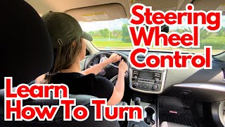 How To Make Turns and Control The Steering Wheel | Beginner Drivers