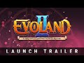 Evoland 2 Launch Trailer