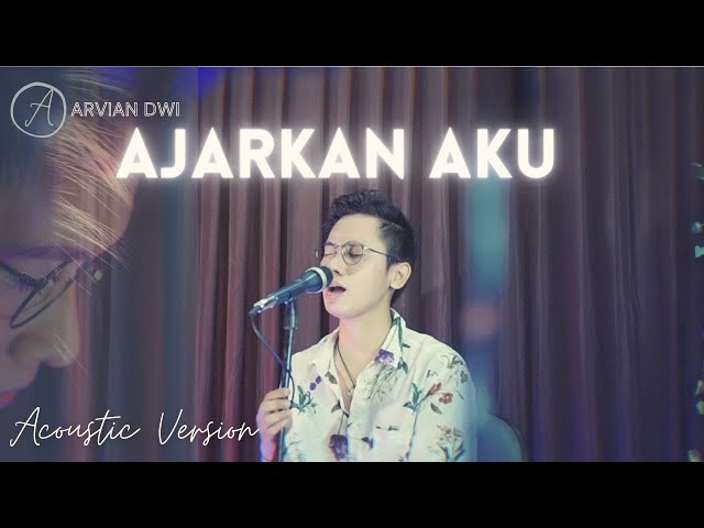 Arvian Dwi - Ajarkan Aku (Official Music Live Acoustic Version) class=