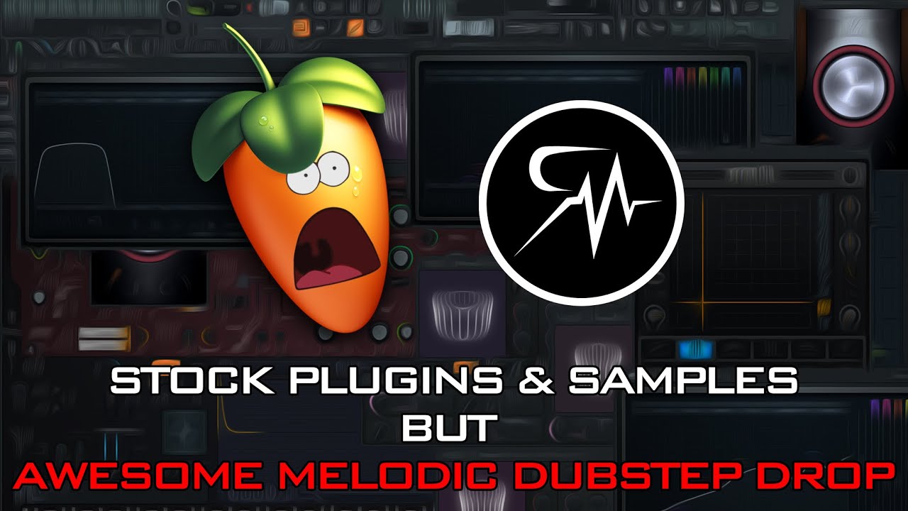 TOTAL STOCK PLUGINS AND SAMPLES | FL STUDIO | AWESOME MELODIC DUBSTEP ...