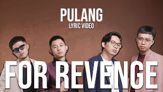 For Revenge - Pulang (Official Lyric Video)