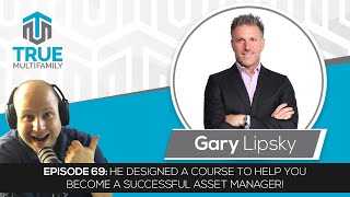 E69: Gary Lipsky - He designed a course to help you become a successful asset manager!