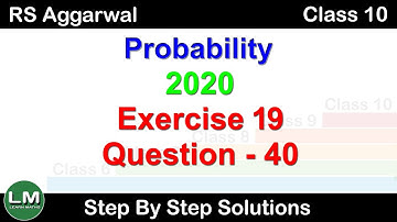 Probability | Class 10 Exercise 19 Question 40 (2020 Edition) | RS Aggarwal | Learn Maths
