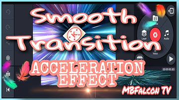 TUTORIAL SMOOTH TRANSITION | ACCELERATION EFFECT | KINEMASTER