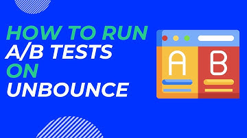 Unbounce Tutorial:  AB Testing for Higher Conversion Rates