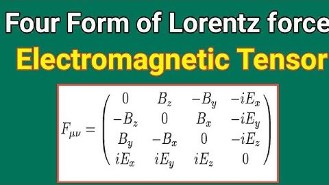 Four forces form of lorentz force | electromagnetic tensor derivation |lorentz force tensor
