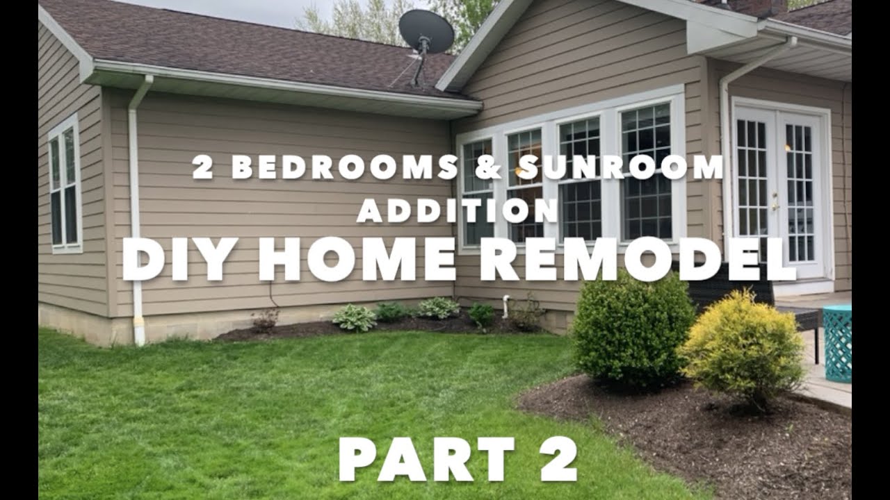 DIY Home Remodel Part 2- 2 Bedroom & Sunroom addition on ranch house