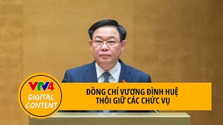 Trung ương Đảng đồng ý để đồng chí Vương Đình Huệ thôi giữ các chức vụ | VTV4