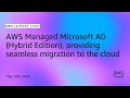 AWS Managed Microsoft AD (Hybrid Edition), providing seamless migration to the cloud