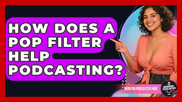 How Does A Pop Filter Help Podcasting? - Modern Podcaster Hub