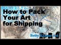 How to Pack Your Canvas Art for Shipping - Step by Step Tutorial