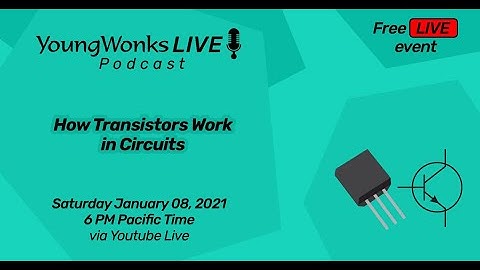 YoungWonks Podcast #47: How Transistors work in Electronic circuits