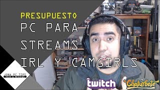 PC para Streamers IRL y Camgirls