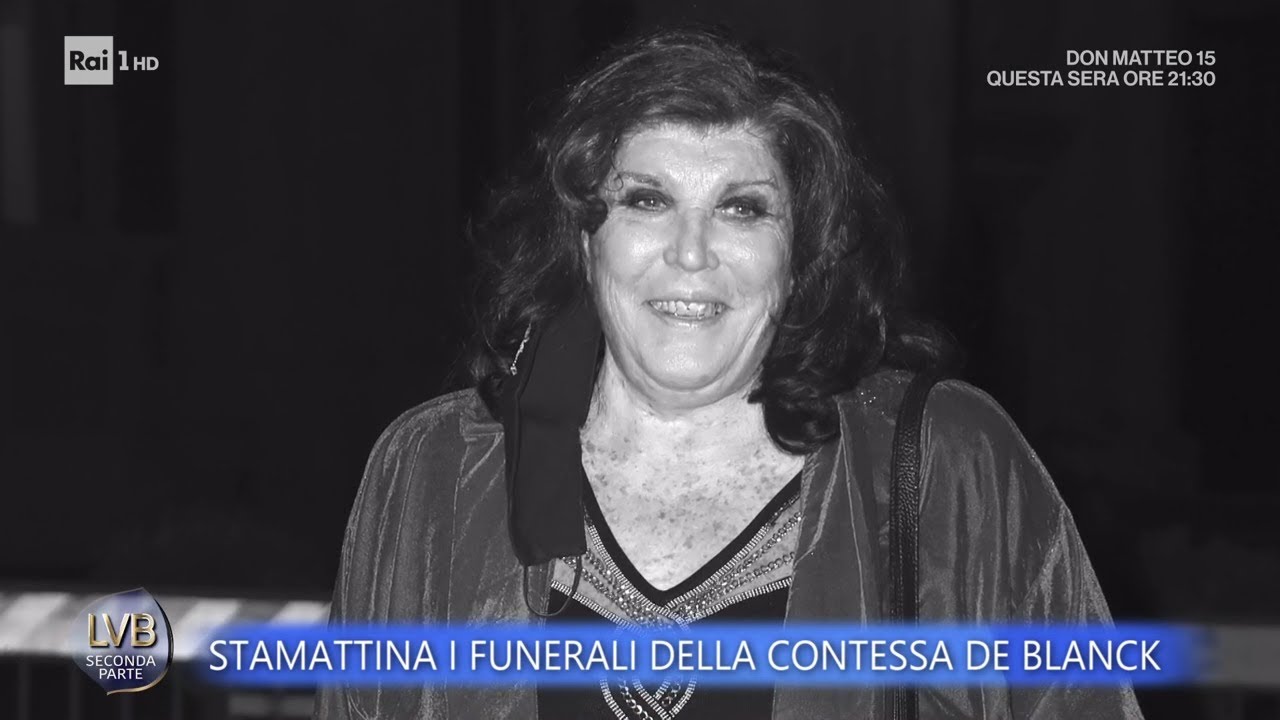 Addio alla contessa De Blanck: oggi i funerali - La Volta Buona 12/02/2026