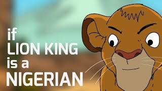 WHAT IF LION KING IS A NIGERIAN