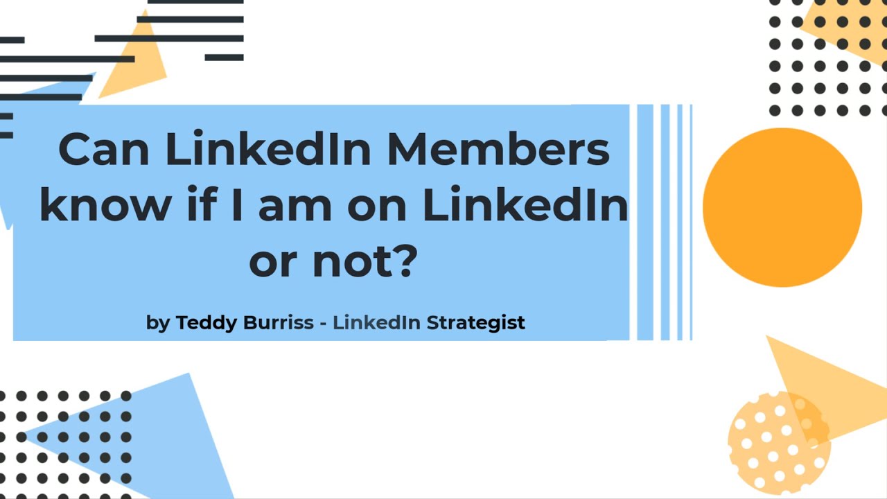 Can other LinkedIn Members see if I am on LinkedIn or not? - YouTube