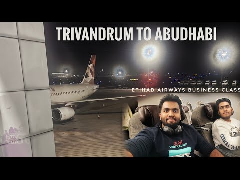 TRIVANDRUM to ABUDHABI || ETIHAD AIRWAYS BUSINESS CLASS || DAY 1