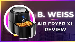 B. WEISS Air Fryer XL – The Solution For Healthy Food