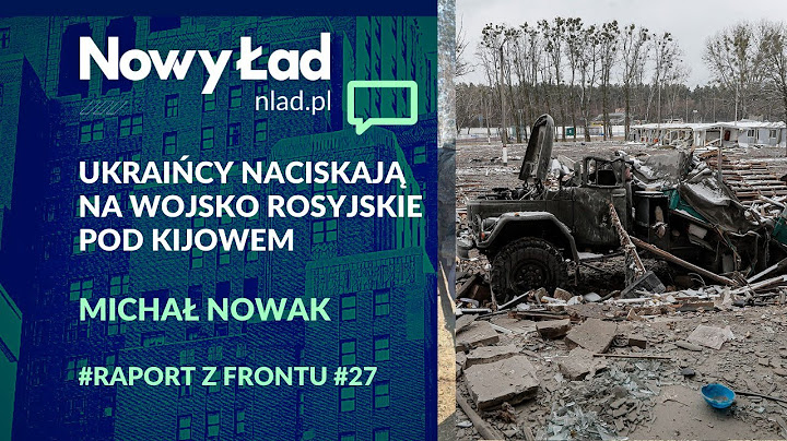 PODSUMOWANIE 29. dnia wojny + MAPY.  Ukraińcy naciskają na wojsko rosyjskie pod Kijowem.