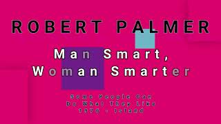 ROBERT PALMER-Man Smart, Woman Smarter (vinyl)