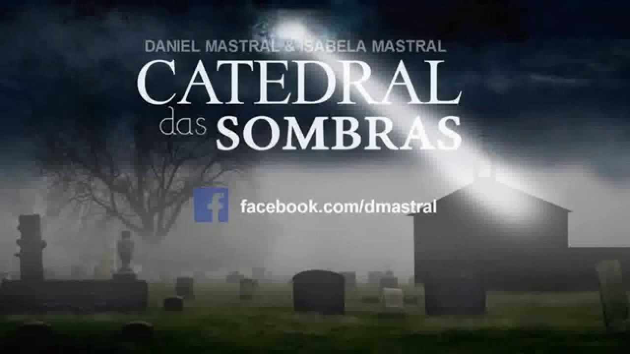 Livro ‘Catedral das Sombras’ já à venda nas melhores livrarias   de Daniel Mastral  Isabela Mastral