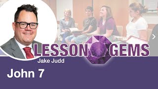 Lesson Gems for Seminary: John 7