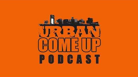 Urban Come Up Episode 5: Urban Dads Part 1 - Tyrone Jackson, Randy Hernandez, Victor Rogers