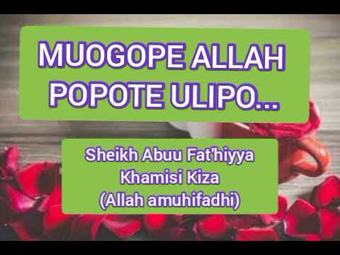 MUOGOPE ALLAH POPOTE ULIPO