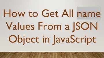 How to Get All name Values From a JSON Object in JavaScript
