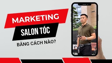Chiến lược marketing cho salon tóc | Nguyễn Anh Tuấn