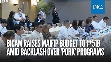 Bicam raises MAIFIP budget to ₱51B amid backlash over ‘pork’ programs