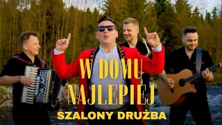 Szalony Drużba - W Domu Najlepiej Official Music