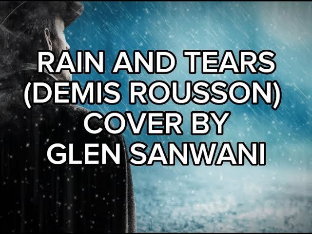 RAIN AND TEARS (DEMIS ROUSSOS) COVER BY GLEN SANWANI #liryk #cover #vibes #demisroussos class=