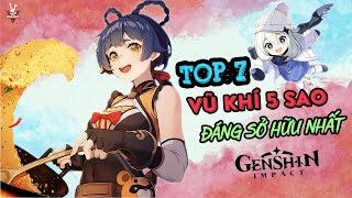 Top 7 Vũ Khí 5 Sao Đáng Sở Hữu Nhất Trong Genshin Impact v4.6 | Top 7 Kỳ Thú #3