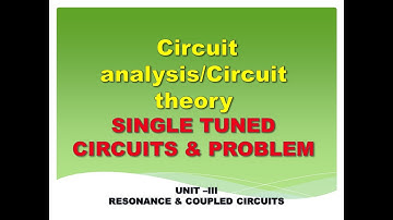 Single tuned circuits | Single tuned coupled circuits | Circuit analysis | Circuit theory